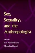 Sex, Sexuality, and the Anthropologist cover