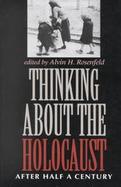 Thinking About the Holocaust After Half a Century cover