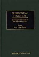 Presidential Frontiers Underexplored Issues in White House Politics cover