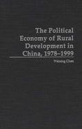 The Political Economy of Rural Development in China, 1978-1999 cover