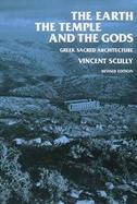 The Earth, the Temple, and the Gods: Greek Sacred Architecture cover