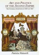 Art and Politics of the Second Empire: The Universal Expositions of 1855 and 1867 cover