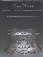 Myer Myers Jewish Silversmith in Colonial New York cover