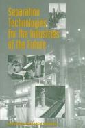 Separation Technologies for the Industries of the Future cover