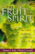 The Fruit of the Spirit Becoming the Person God Wants You to Be cover