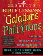 Creative Bible Lessons in Galatians & Philippians 12 Sessions on Grace, Grwoth, Freedom, and Faith cover