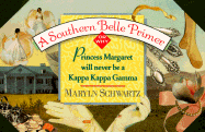 A Southern Belle Primer Or Why Princess Margaret Will Never Be a Kappa Kappa Gamma cover