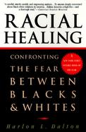 Racial Healing Confronting the Fear Between Blacks and Whites cover
