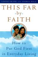 This Far by Faith How to Put God First in Everyday Living cover