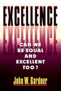 Excellence Can We Be Equal and Excellent Too? cover