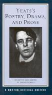 Yeats's Poetry, Drama, and Prose Authorative Texts, Contexts, Criticism cover