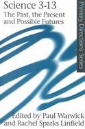 Science 3-13 The Past, the Present and Possible Futures cover