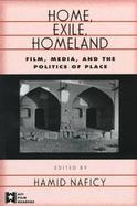 Home, Exile, Homeland Film, Media, and the Politics of Place cover
