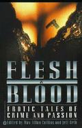 Flesh and Blood Erotic Tales of Crime and Passion cover