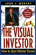 The Visual Investor How to Spot Market Trends cover