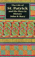The Life of St. Patrick and His Place in History cover