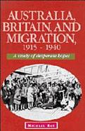 Australia, Britain, and Migration 1915-1940 A Study of Desperate Hopes cover