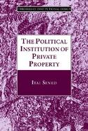 The Political Institution of Private Property cover