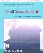 Small Space/Big Bucks Converting Home Space into Profit cover