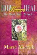 How Flowers Heal The Mind, Body & Soul cover