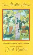 The Muslim Jesus Sayings and Stories in Islamic Literature cover