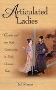 Articulated Ladies Gender and the Male Community in Early Chinese Texts cover
