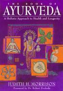 The Book of Ayurveda A Holistic Approach to Health and Longevity cover