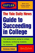 The Yale Daily News Guide to Succeeding in College cover