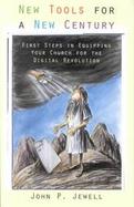 New Tools for a New Century First Steps in Equipping Your Church for the Digital Revolution cover