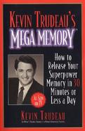 Kevin Trudeau's Mega Memory How to Release Your Superpower Memory in 30 Minutes or Less a Day cover