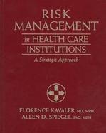 Risk Management in Health Care Institutions A Strategic Approach cover