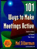 101 Ways to Make Meetings Active Surefire Ideas to Engage Your Group cover
