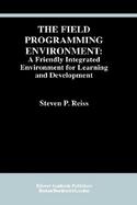 The Field Programming Environment A Friendly Integrated Environment for Learning and Development cover