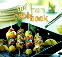 Grill Pan Cookbook Great Recipes for Stovetop Grilling cover