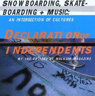 Declaration of Independents: Snowboarding, Skateboarding + Music: An Intersection of Cultures cover