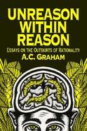 Unreason Within Reason: Essays on the Outskirts of Rationality cover