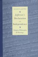 Jefferson's Declaration of Independence Origins, Philosophy and Theology cover