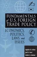 Fundamentals of U.S. Foreign Trade Policy: Economics, Politics, Laws, and Issues cover