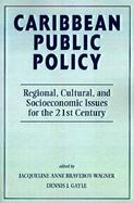 Caribbean Public Policy Regional, Cultural, and Socioeconomic Issues for the 21st Century cover