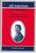 All-American Anarchist Joseph A. Labadie and the Labor Movement cover