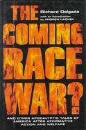 The Coming Race War? And Other Apocalyptic Tales of America After Affirmative Action and Welfare cover