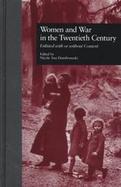 Women and War in the Twentieth Century Enlisted With or Without Consent cover