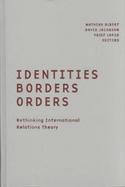 Identities, Borders, Orders Rethinking International Relations Theory cover