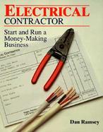 Electrical Contractor: Start and Run a Money-Making Business cover