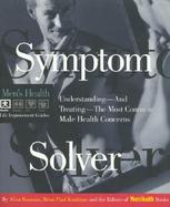 Symptom Solver: Understanding--And Treating--The Most Common Male Health Concerns cover