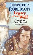 Legacy of the Wolf Chronicles of Cheysuli Omnibus Two  Book Three, Legacy of the Sword  Book Four, Track of the White Wolf cover