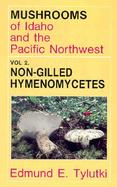 Mushrooms of Idaho and the Pacific Northwest Non-Gilled Hymenomycetes, Boletes, Chanterelles, Coral Fungi, Polypores and Spine Fungi Agaricales and (v cover