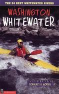 Washington Whitewater: The 34 Best Whitewater Rivers cover