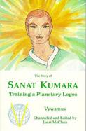 The Story of Sanat Kumara Training a Planetary Logos cover