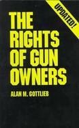 The Rights of Gun Owners: A Second Amendment Foundation Handbook cover